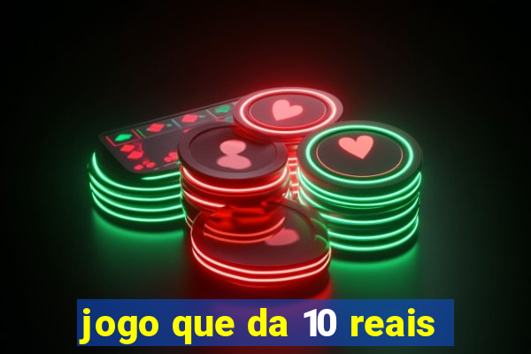 jogo que da 10 reais