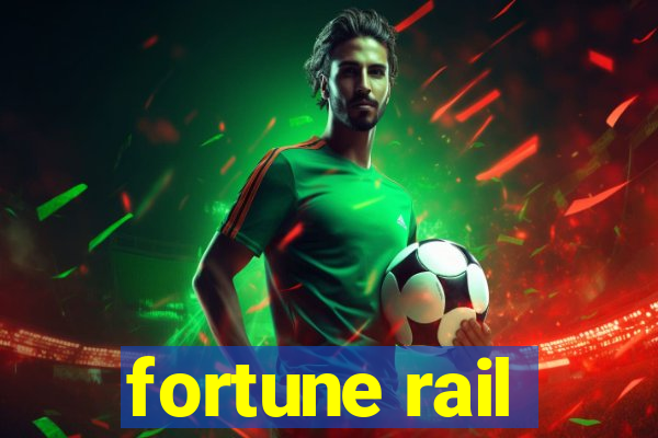 fortune rail