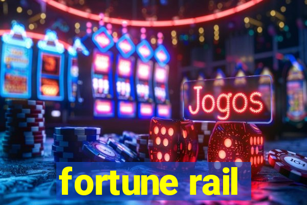 fortune rail