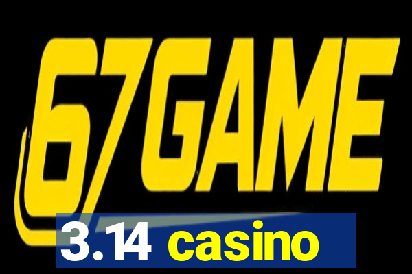 3.14 casino