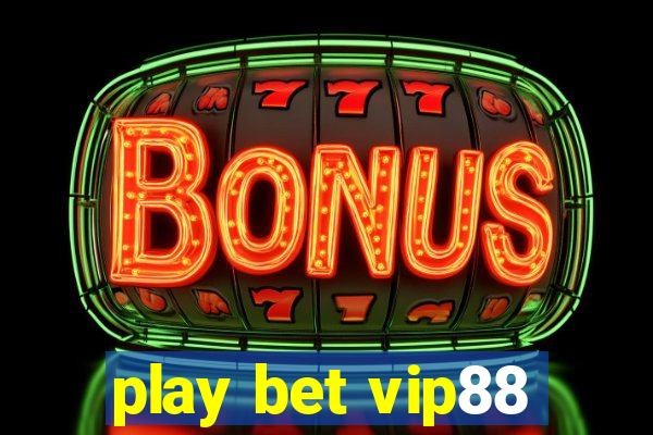 play bet vip88