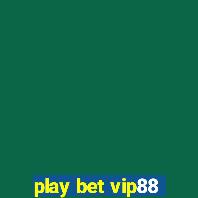 play bet vip88