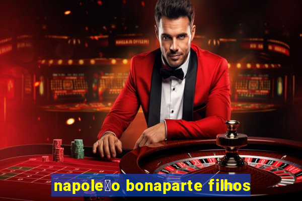 napole茫o bonaparte filhos