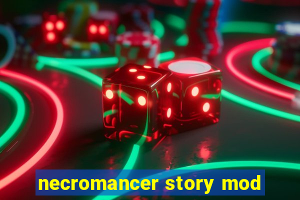 necromancer story mod