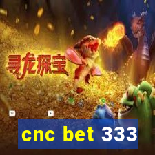 cnc bet 333