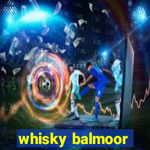 whisky balmoor