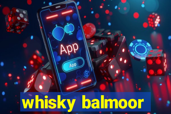 whisky balmoor