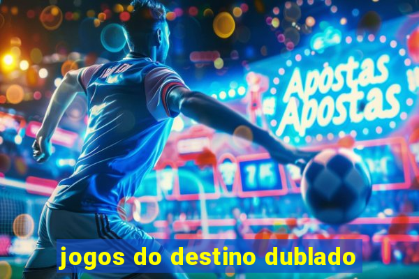 jogos do destino dublado