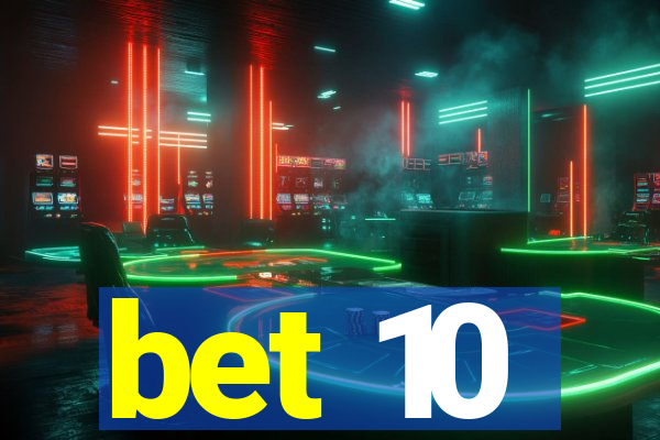 bet 10