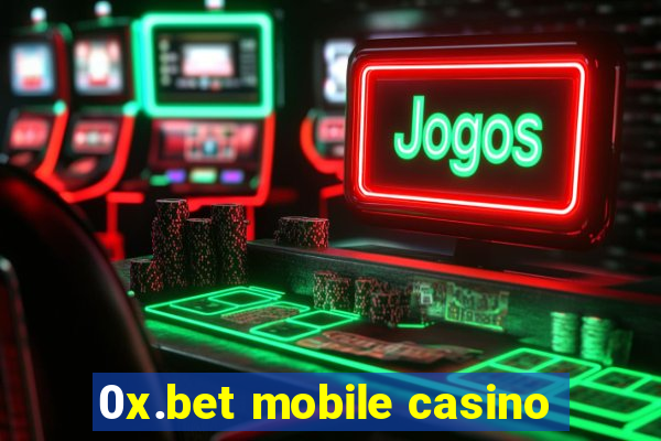 0x.bet mobile casino