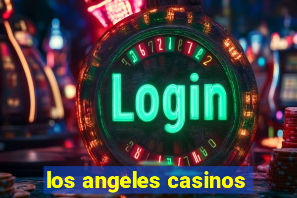 los angeles casinos