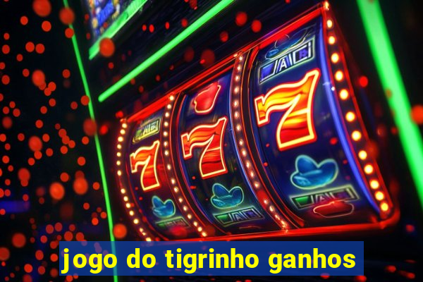 jogo do tigrinho ganhos