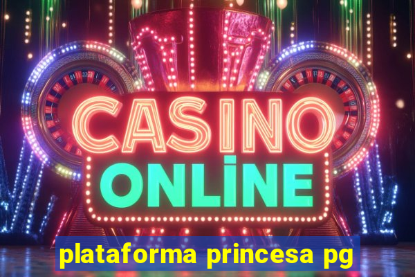 plataforma princesa pg