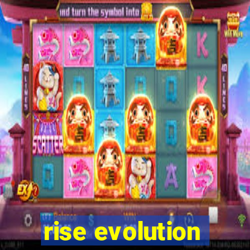 rise evolution