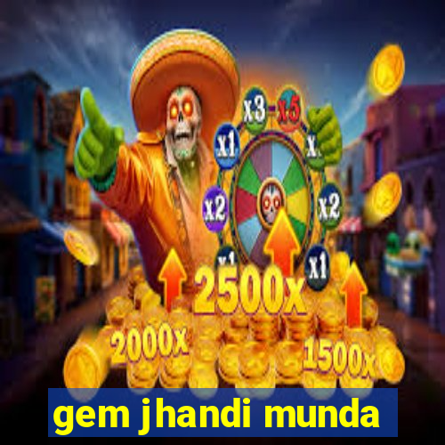 gem jhandi munda