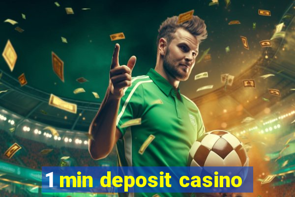 1 min deposit casino