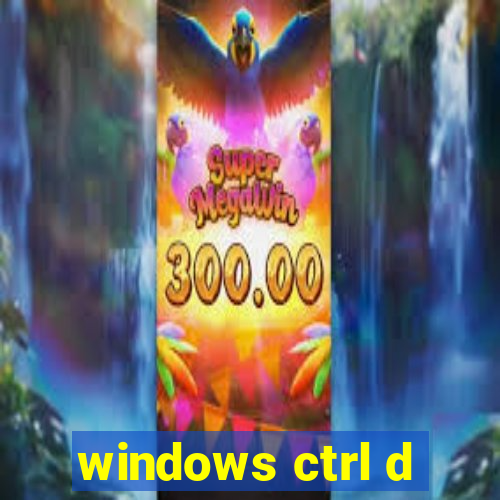 windows ctrl d