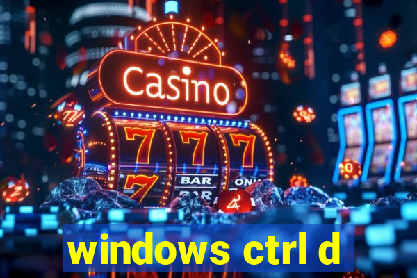 windows ctrl d