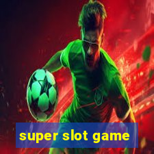 super slot game