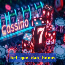 bet que dao bonus no cadastro