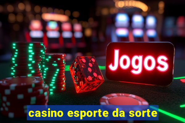 casino esporte da sorte