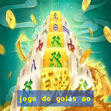 jogo do goiás ao vivo hoje