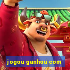 jogou ganhou com