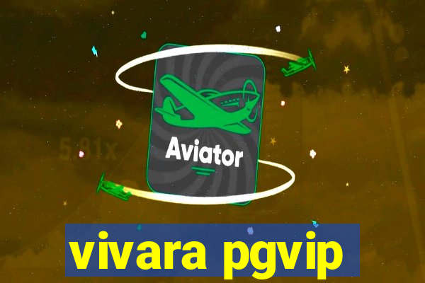 vivara pgvip