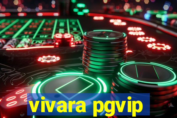 vivara pgvip