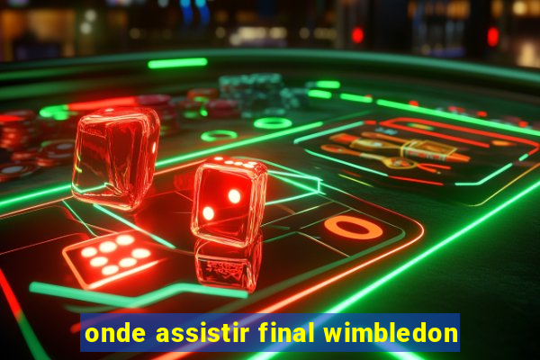 onde assistir final wimbledon