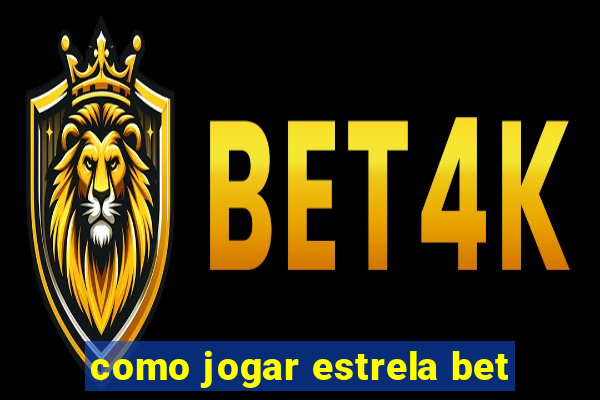 como jogar estrela bet