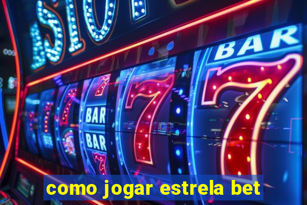 como jogar estrela bet