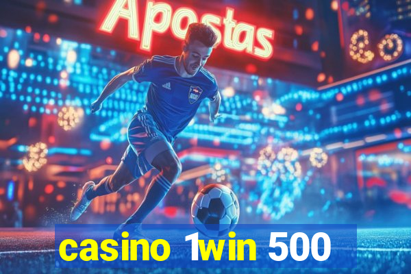 casino 1win 500