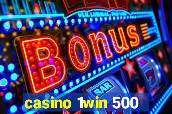 casino 1win 500