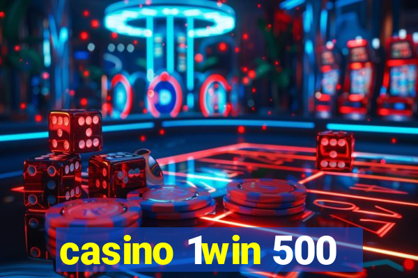 casino 1win 500