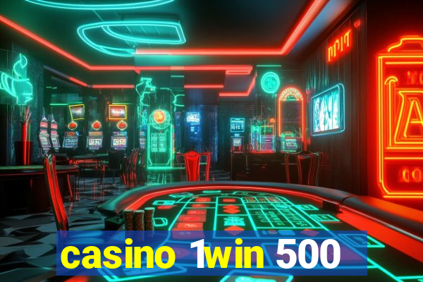 casino 1win 500