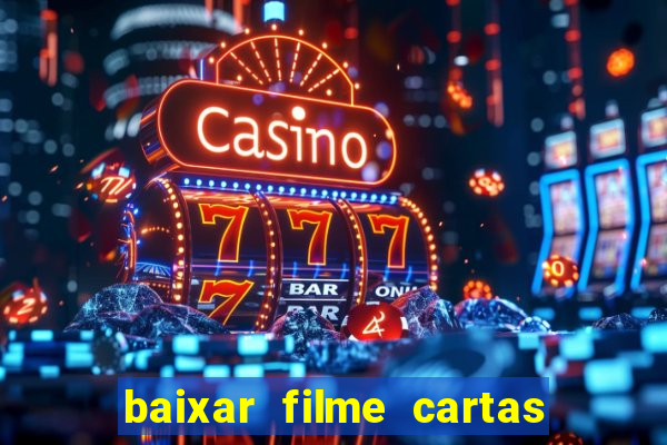 baixar filme cartas para deus dublado