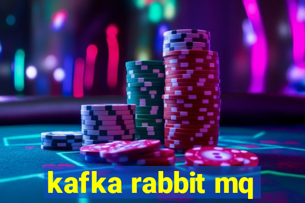 kafka rabbit mq