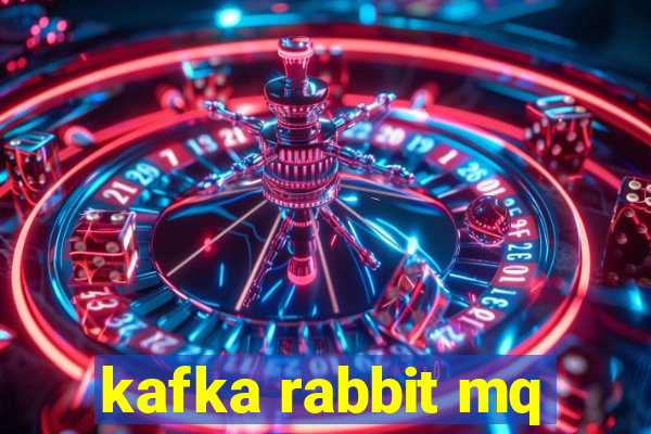 kafka rabbit mq