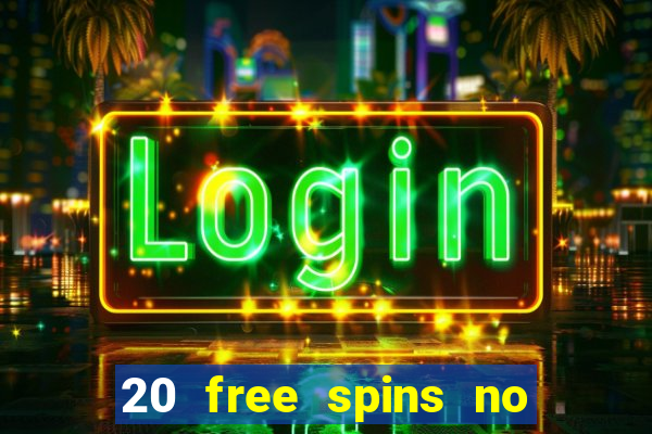 20 free spins no deposit casino