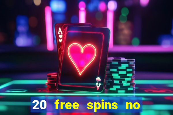 20 free spins no deposit casino