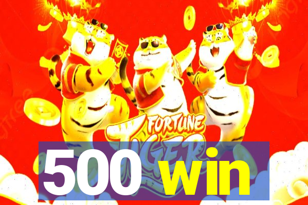 500 win