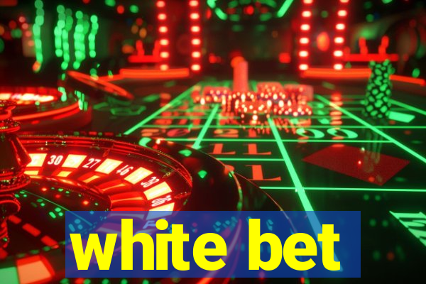 white bet