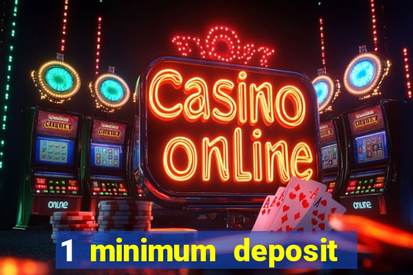 1 minimum deposit mobile casino