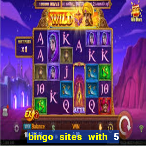 bingo sites with 5 pound deposit