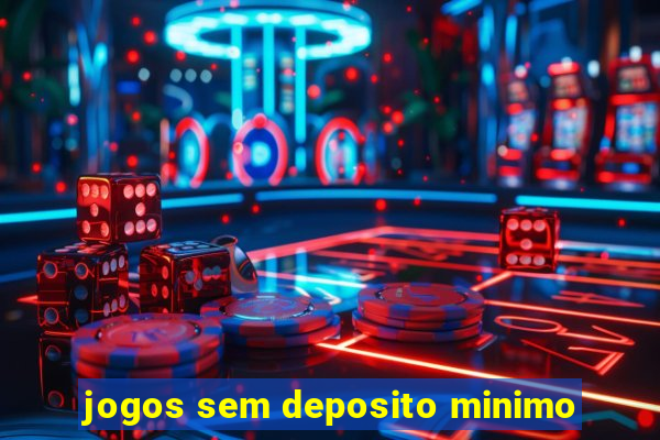 jogos sem deposito minimo