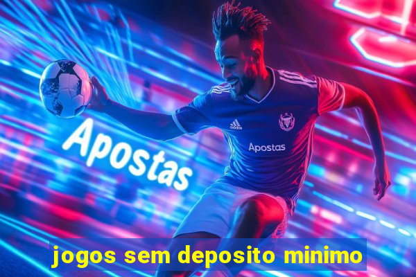 jogos sem deposito minimo