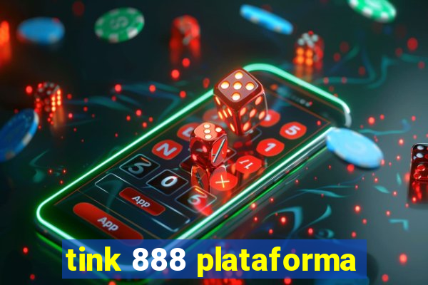 tink 888 plataforma