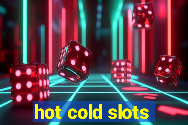 hot cold slots