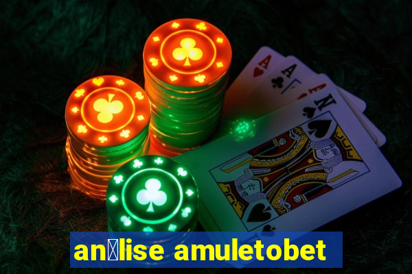 an谩lise amuletobet